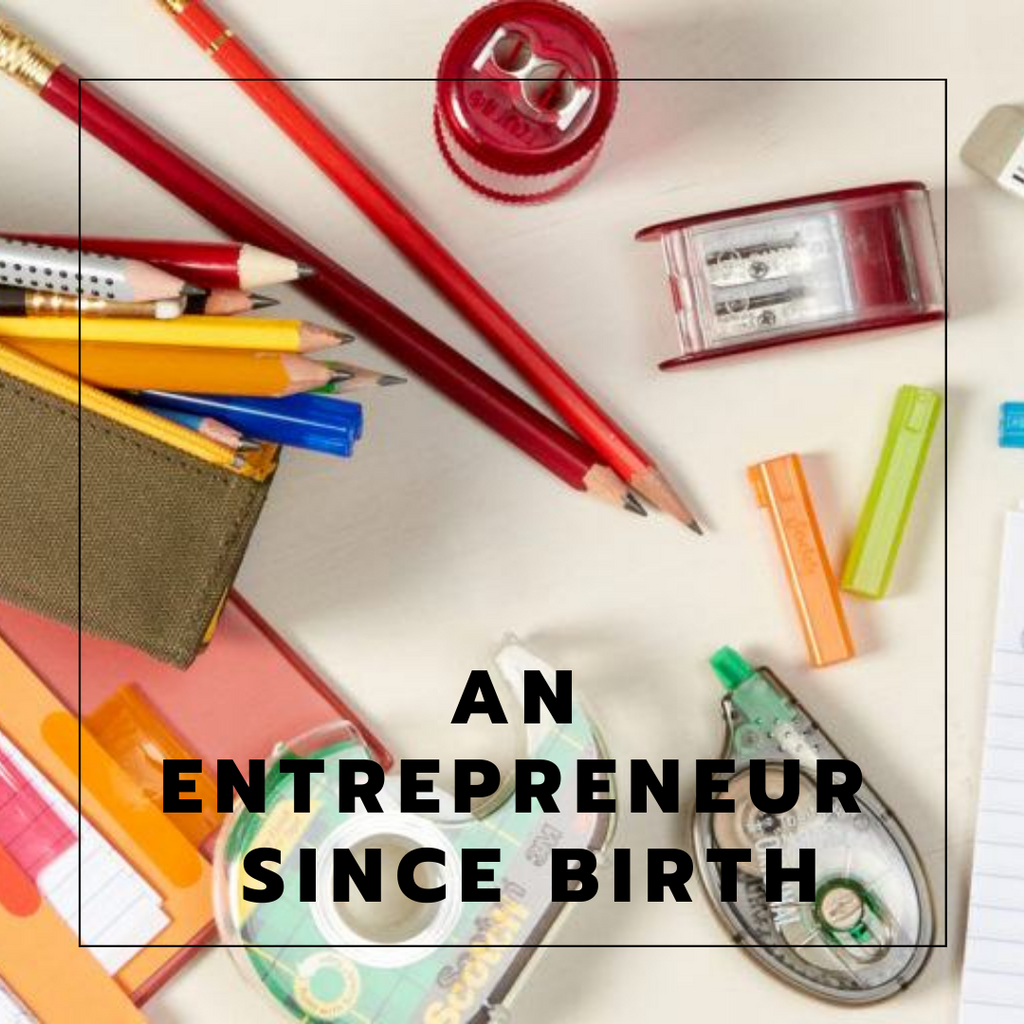 An Entrepreneur Since Birth